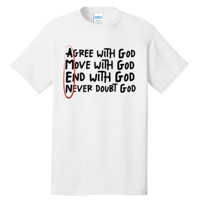 Agree With God Move With God End With God Never Doubt God Tall T-Shirt