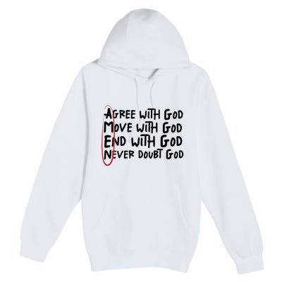 Agree With God Move With God End With God Never Doubt God Premium Pullover Hoodie