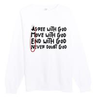 Agree With God Move With God End With God Never Doubt God Premium Crewneck Sweatshirt