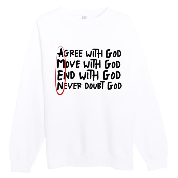 Agree With God Move With God End With God Never Doubt God Premium Crewneck Sweatshirt