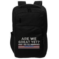 Are We Great Yet Cause I Just Feel Embarrassed Impact Tech Backpack