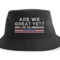 Are We Great Yet Cause I Just Feel Embarrassed Sustainable Bucket Hat