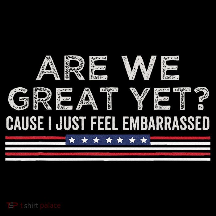 Are We Great Yet Cause I Just Feel Embarrassed 7-Panel Snapback Hat