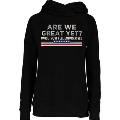 Are We Great Yet Cause I Just Feel Embarrassed Womens Funnel Neck Pullover Hood
