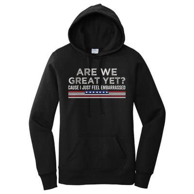 Are We Great Yet Cause I Just Feel Embarrassed Women's Pullover Hoodie