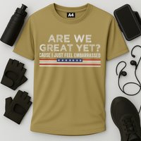 Are We Great Yet Cause I Just Feel Embarrassed Cooling Performance Crew T-Shirt