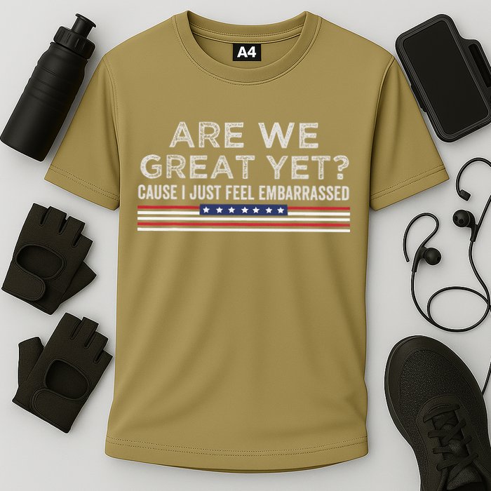 Are We Great Yet Cause I Just Feel Embarrassed Cooling Performance Crew T-Shirt