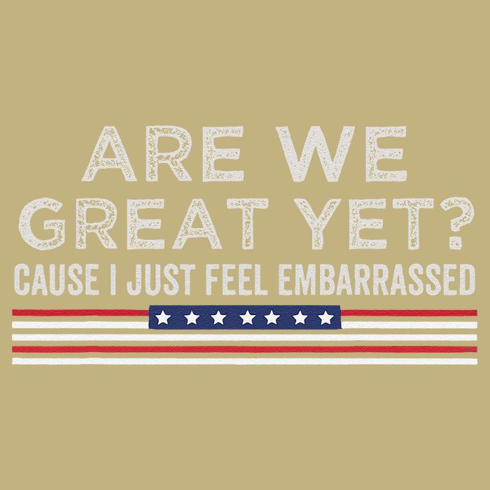 Are We Great Yet Cause I Just Feel Embarrassed Cooling Performance Crew T-Shirt