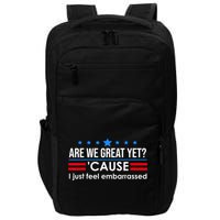 Are We Great Yet Cause I Just Feel Embarrassed Impact Tech Backpack