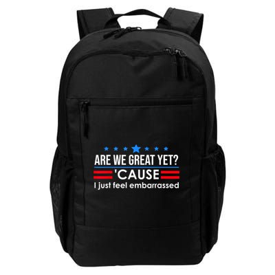 Are We Great Yet Cause I Just Feel Embarrassed Daily Commute Backpack