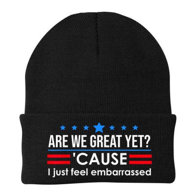 Are We Great Yet Cause I Just Feel Embarrassed Beanie