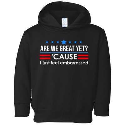 Are We Great Yet Cause I Just Feel Embarrassed Toddler Hoodie