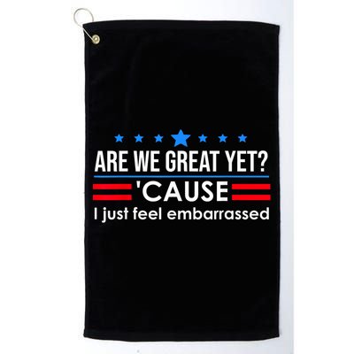 Are We Great Yet Cause I Just Feel Embarrassed Golf Towel
