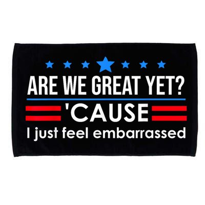 Are We Great Yet Cause I Just Feel Embarrassed Microfiber Hand Towel