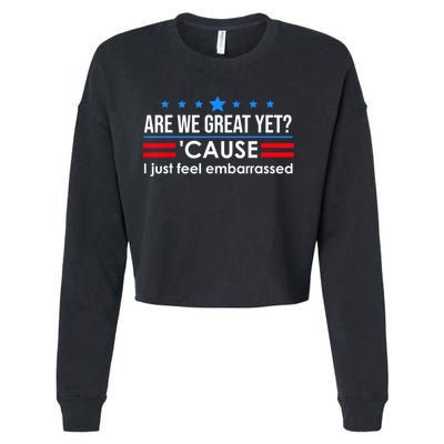 Are We Great Yet Cause I Just Feel Embarrassed Cropped Pullover Crew