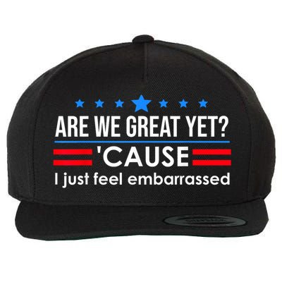 Are We Great Yet Cause I Just Feel Embarrassed Wool Snapback Cap