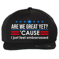 Are We Great Yet Cause I Just Feel Embarrassed Wool Snapback Cap