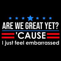 Are We Great Yet Cause I Just Feel Embarrassed Wool Snapback Cap
