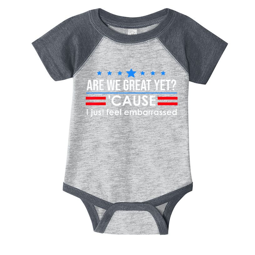Are We Great Yet Cause I Just Feel Embarrassed Infant Baby Jersey Bodysuit