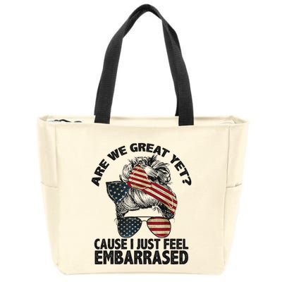 Are We Great Yet Cause I Just Feel Embarrassed Anti Trump Zip Tote Bag