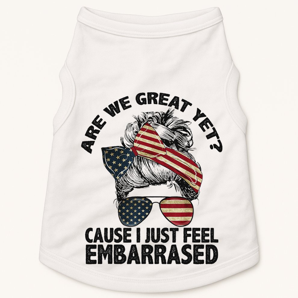 Are We Great Yet Cause I Just Feel Embarrassed Anti Trump Doggie Tank
