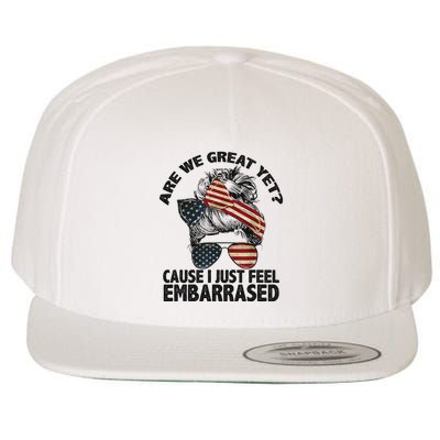 Are We Great Yet Cause I Just Feel Embarrassed Anti Trump Wool Snapback Cap