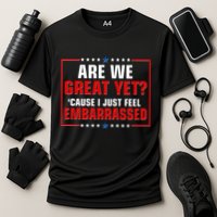 Are We Great Yet Cause I Just Feel Embarrassed Cooling Performance Crew T-Shirt