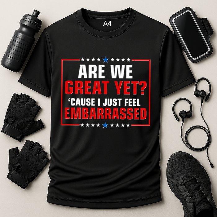 Are We Great Yet Cause I Just Feel Embarrassed Cooling Performance Crew T-Shirt