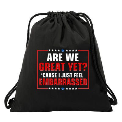 Are We Great Yet Cause I Just Feel Embarrassed Drawstring Bag