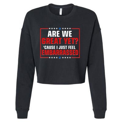 Are We Great Yet Cause I Just Feel Embarrassed Cropped Pullover Crew