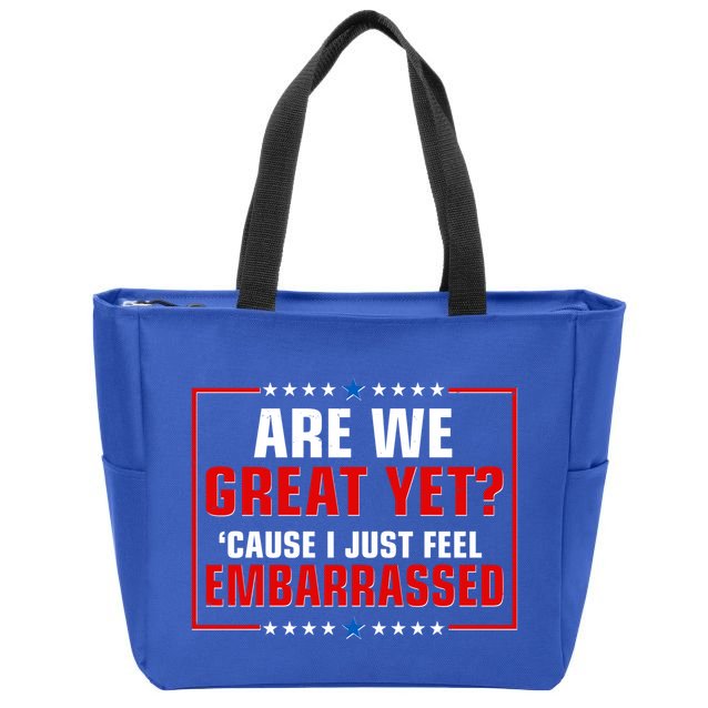 Are We Great Yet Cause I Just Feel Embarrassed Zip Tote Bag