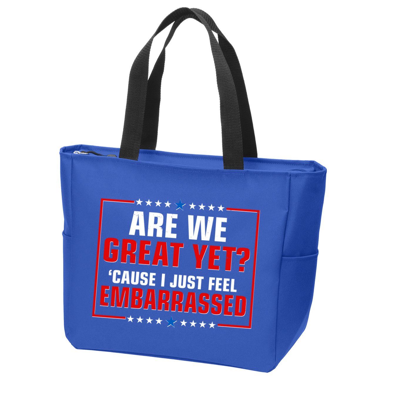 Are We Great Yet Cause I Just Feel Embarrassed Zip Tote Bag