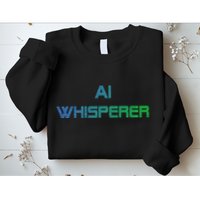 Ai Whisperer Geeky Tech Ai Artificial Intelligence Sweatshirt