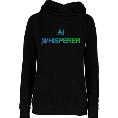 Ai Whisperer Geeky Tech Ai Artificial Intelligence Womens Funnel Neck Pullover Hood