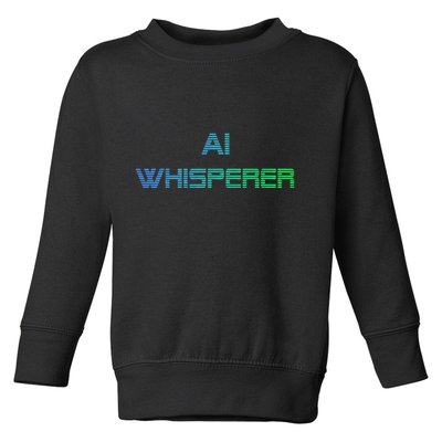 Ai Whisperer Geeky Tech Ai Artificial Intelligence Toddler Sweatshirt