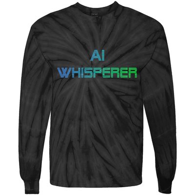 Ai Whisperer Geeky Tech Ai Artificial Intelligence Tie-Dye Long Sleeve Shirt