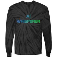 Ai Whisperer Geeky Tech Ai Artificial Intelligence Tie-Dye Long Sleeve Shirt