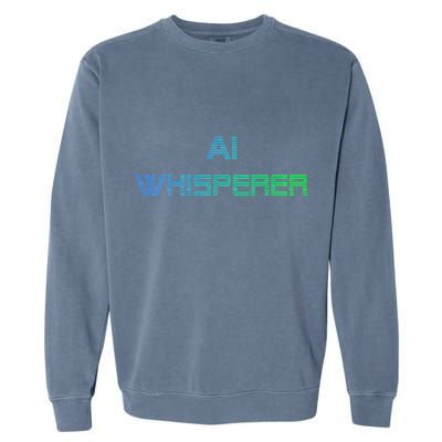 Ai Whisperer Geeky Tech Ai Artificial Intelligence Garment-Dyed Sweatshirt