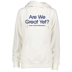 Are We Great Yet I Just Feel Embarrassed Funny Anti Trump Womens Funnel Neck Pullover Hood