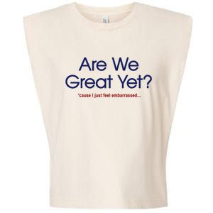 Are We Great Yet I Just Feel Embarrassed Funny Anti Trump Garment-Dyed Women's Muscle Tee