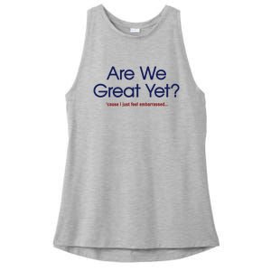 Are We Great Yet I Just Feel Embarrassed Funny Anti Trump Ladies PosiCharge Tri-Blend Wicking Tank