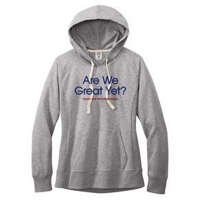 Are We Great Yet I Just Feel Embarrassed Funny Anti Trump Women's Fleece Hoodie