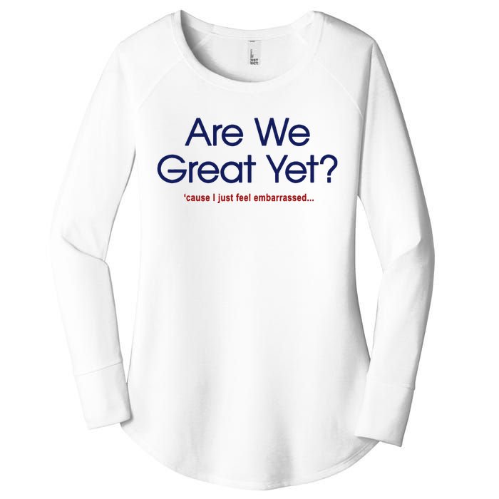 Are We Great Yet I Just Feel Embarrassed Funny Anti Trump Women's Perfect Tri Tunic Long Sleeve Shirt