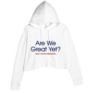 Are We Great Yet I Just Feel Embarrassed Funny Anti Trump Crop Fleece Hoodie