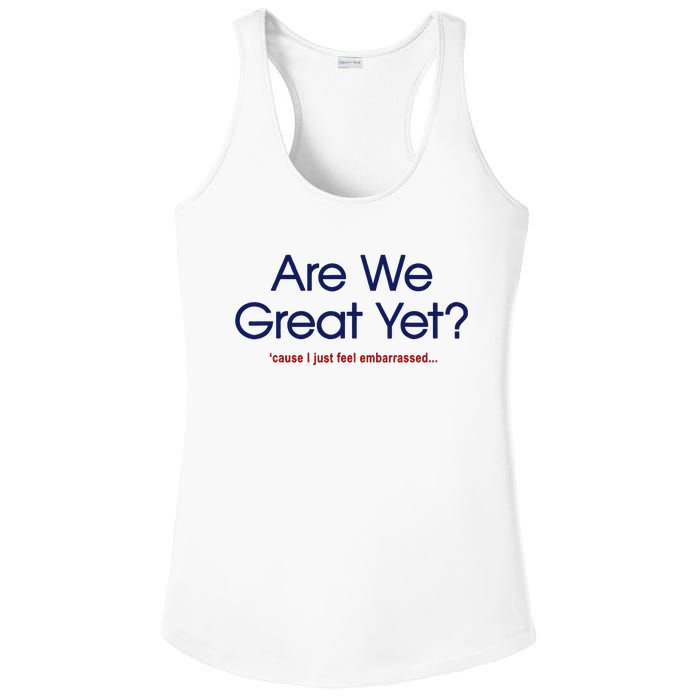 Are We Great Yet I Just Feel Embarrassed Funny Anti Trump Ladies PosiCharge Competitor Racerback Tank