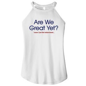 Are We Great Yet I Just Feel Embarrassed Funny Anti Trump Women's Perfect Tri Rocker Tank