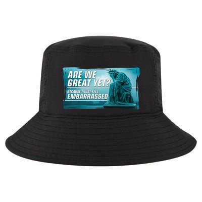 Are We Great Yet Because I Just Feel Embarrassed Sad Statue Of Liberty Cool Comfort Performance Bucket Hat