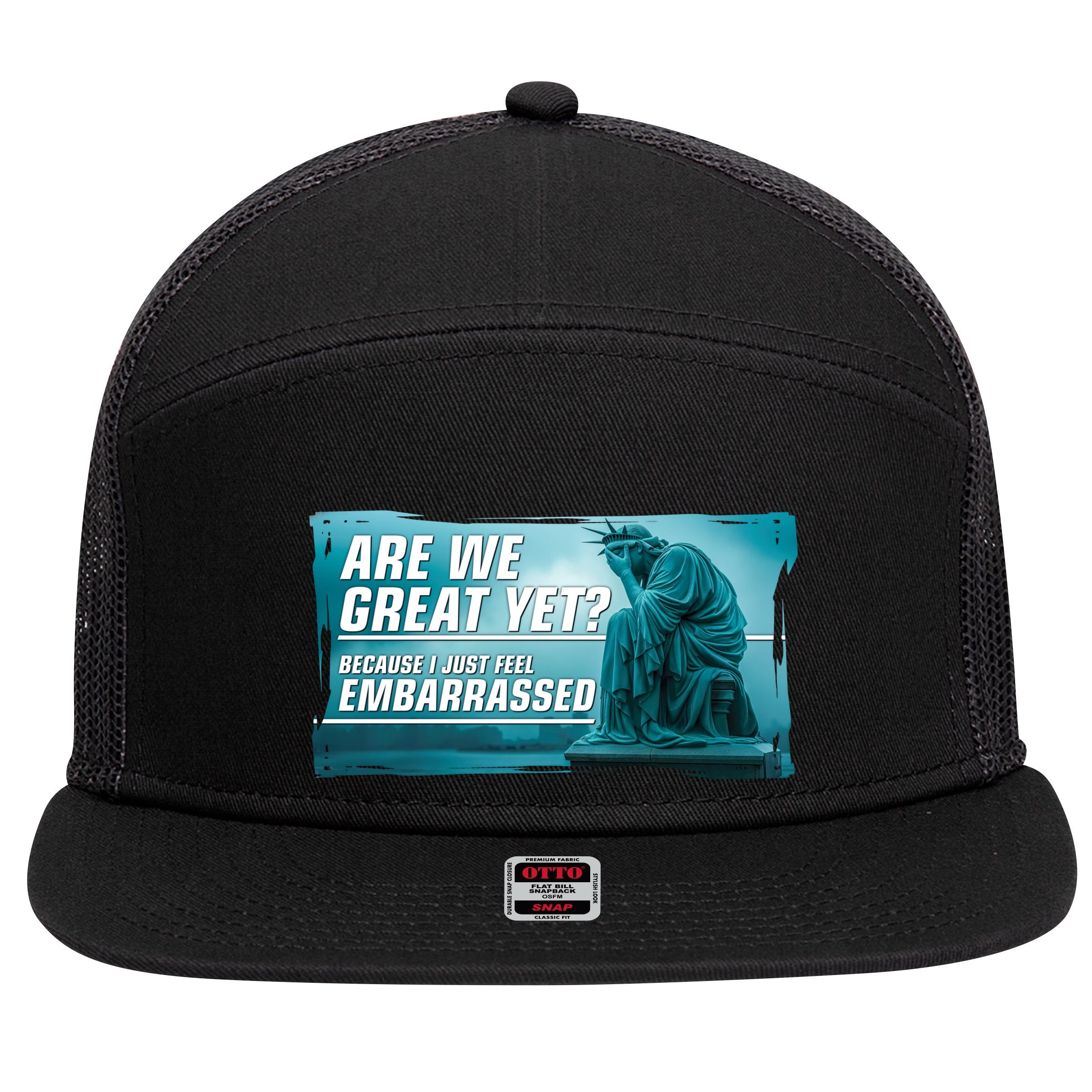 Are We Great Yet Because I Just Feel Embarrassed Sad Statue Of Liberty 7 Panel Mesh Trucker Snapback Hat