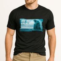 Are We Great Yet Because I Just Feel Embarrassed Sad Statue Of Liberty Cooling Performance Crew T-Shirt