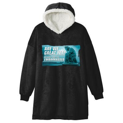 Are We Great Yet Because I Just Feel Embarrassed Sad Statue Of Liberty Hooded Wearable Blanket